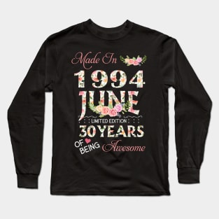 N461994 Flower June 1994 30 Years Of Being Awesome 30th Birthday for Women and Men Long Sleeve T-Shirt